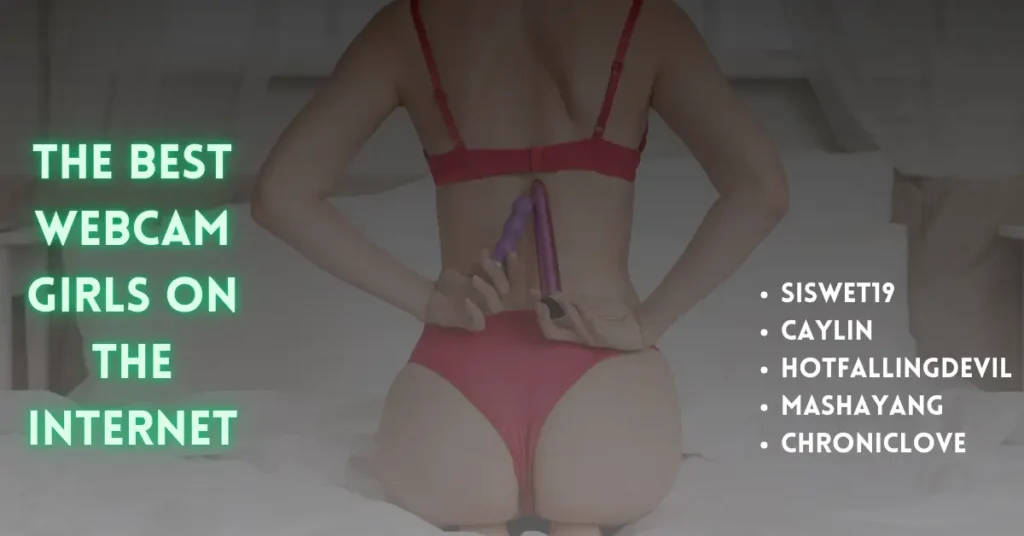 The Best Webcam Girls On The Internet