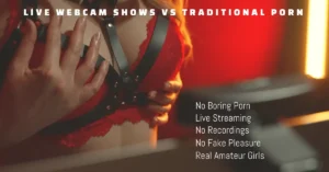 Live Webcam Shows Vs Traditional Porn